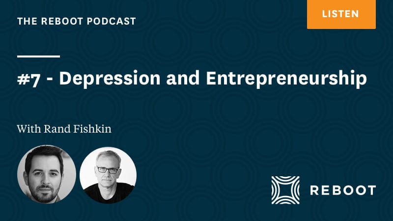#7 – Depression and Entrepreneurship – with Rand Fishkin