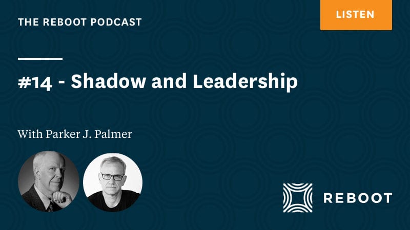 #14 – Shadow and Leadership – with Parker J. Palmer