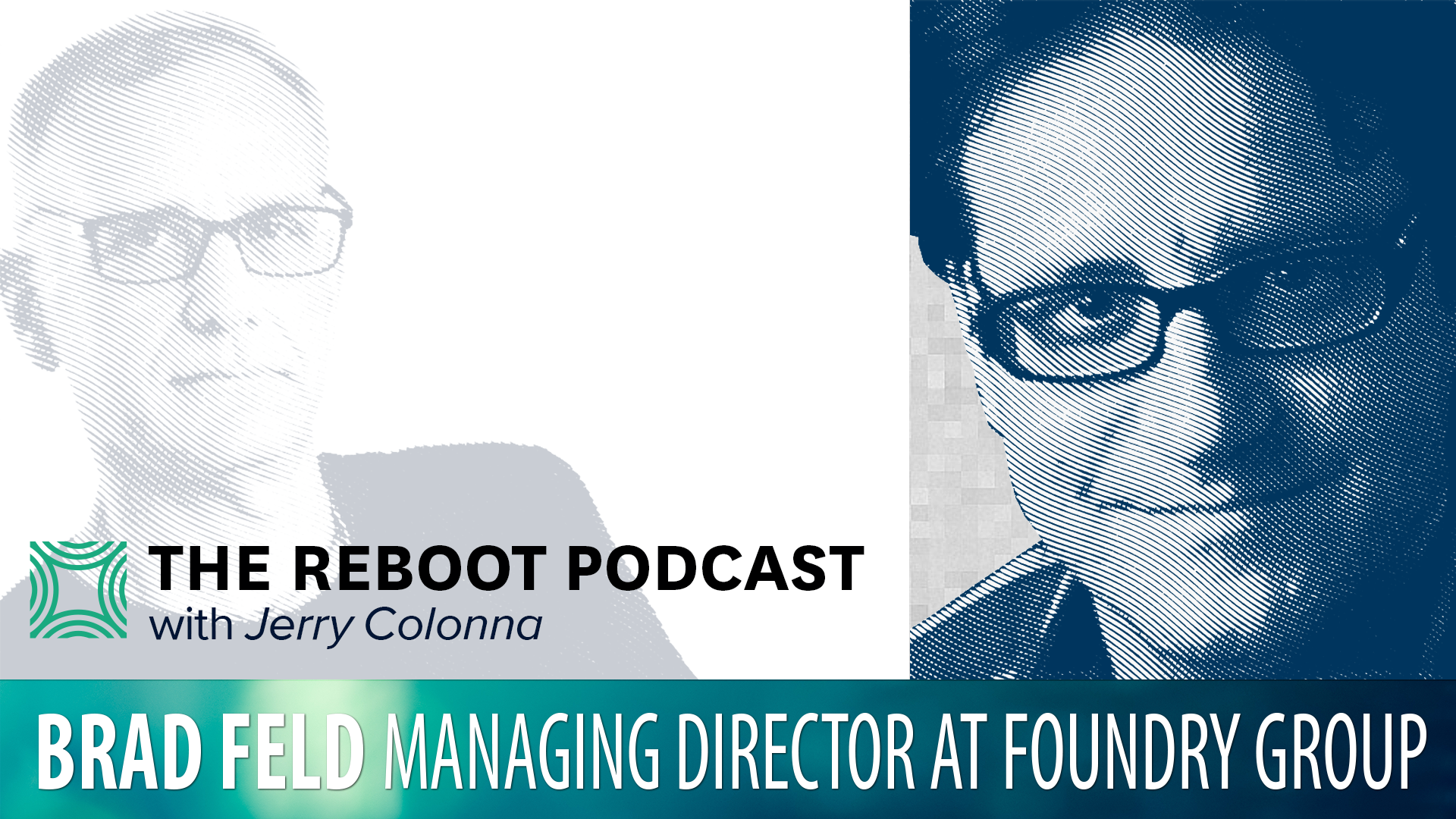 Brad Feld with Jerry Colonna on The Reboot Podcast #25