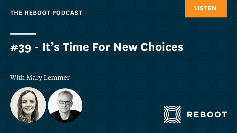 #39 – It’s Time For New Choices – with Mary Lemmer