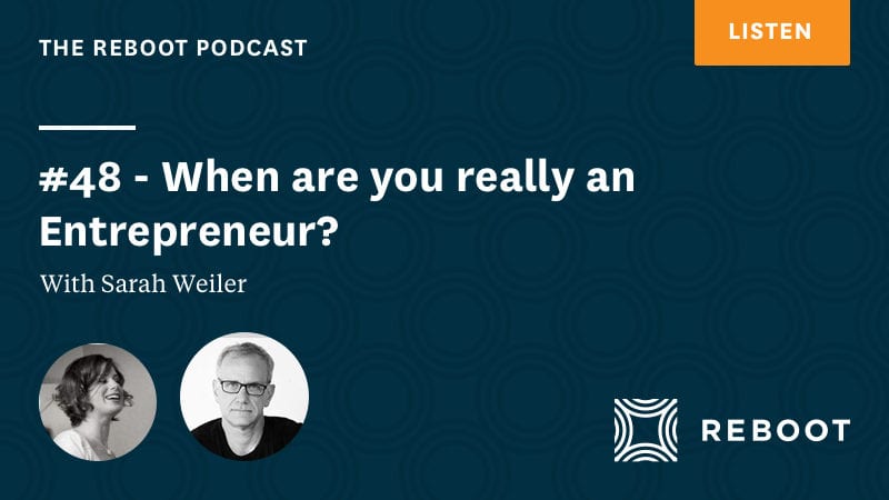 #48 – When are you really an Entrepreneur? – with Sarah Weiler