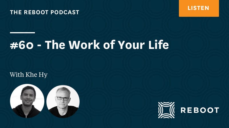 #60 – The Work of Your Life – with Khe Hy