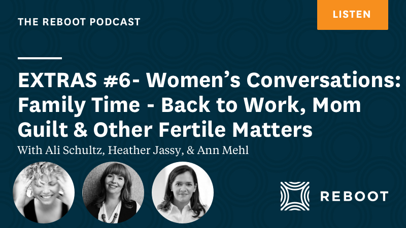 Reboot Podcast Episode Extras #6 - Women's Conversations: Family Time ...